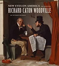 New Eyes on America: The Genius of Richard Caton Woodville by: Heyrman, Joy Peterson