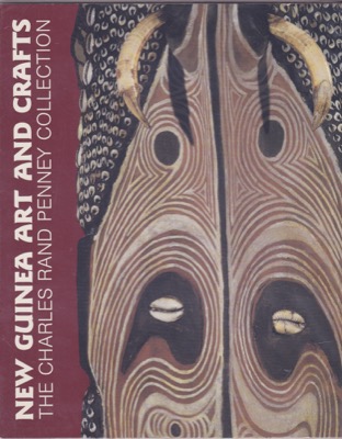 New Guinea Art and Crafts: The Charles Rand Penney Collectionby: Wheatcroft, Wilson