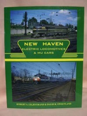 New Haven Electric Locomotives & MU Carsby: Liljestrand Robert A. and David R. Sweetland