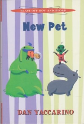 New Pet: Blast-Off Boy and Blorp (SIGNED COPY)by: Yaccarino, Dan