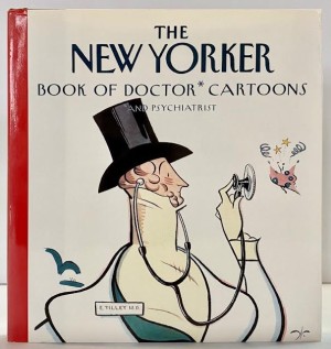 New Yorker Book of Doctor* Cartoons *and Psychiatristby: New Yorker Magazine