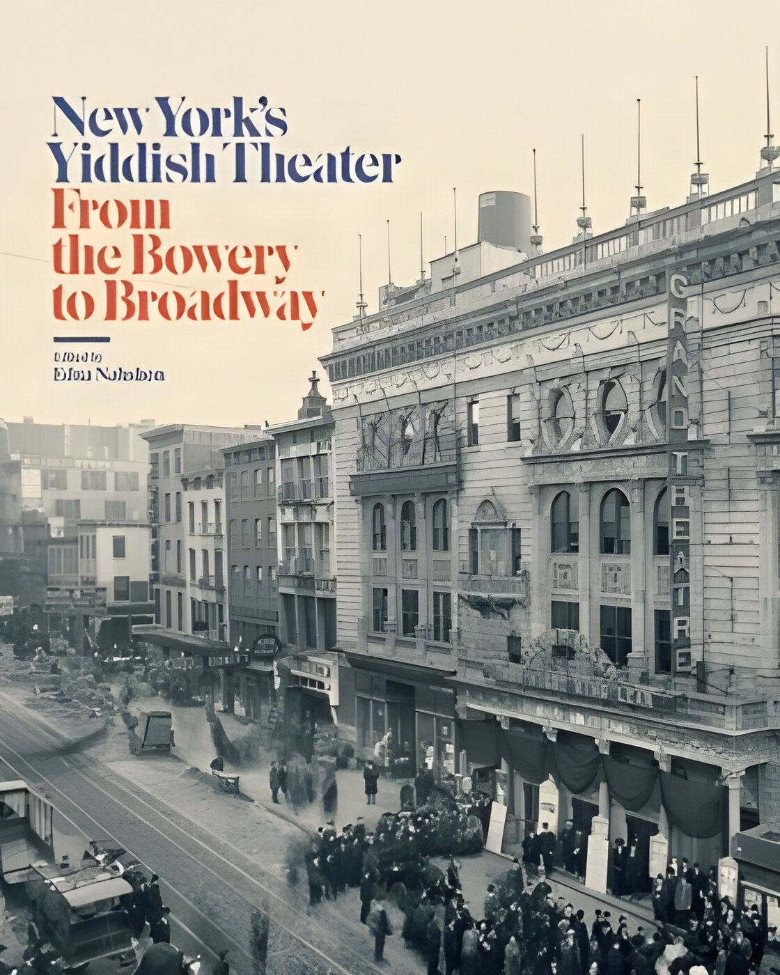 New York's Yiddish Theater: From the Bowery to Broadwayby: Edna Nahshon (Editor)