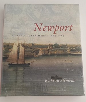 Newport: A lively Experiment 1639-1969 (SIGNED COPY)by: Stensrud, Rockwell