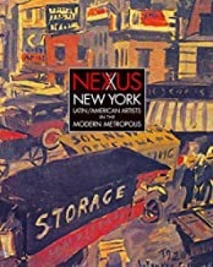 Nexus New York: Latin/American Artists in the Modern Metropolisby: Deborah Cullen, Antonio Saborit, et al.
