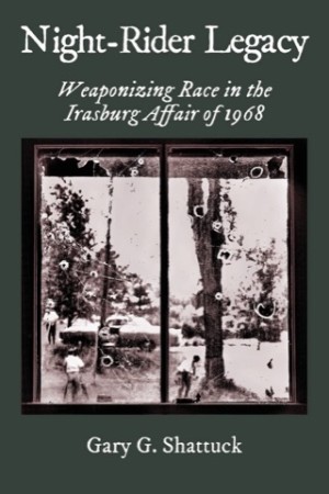 Night-Rider Legacy: Weaponizing Race in the Irasburg Affair of 1968 by: Gary G Shattuck