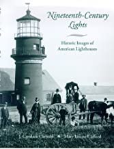 Nineteenth-Century Lights: Historic Images of American Lighthousesby: J. Candace Clifford and Mary Louise Clifford