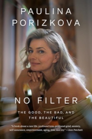 No Filter: The Good, the Bad, and the Beautifulby: Porizkova, Paulina