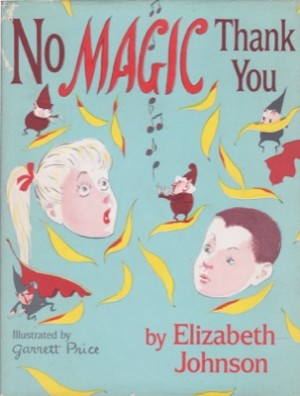 No Magic, Thank You (SIGNED COPY)by: Elizabeth Johnson/Garrett Price (Illustrator)