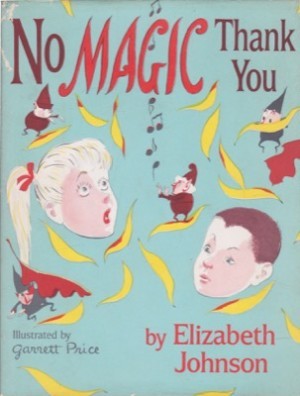No Magic, Thank You (SIGNED COPY)by: Elizabeth Johnson/Garrett Price (Illustrator)