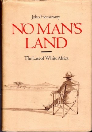 No Man's Land: The Last of White Africaby: John Heminway