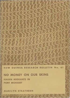 No Money on Our Skins: Hagen Migrants in Port Moresby (New Guinea Research Bulletin, 61)by: Marilyn Strathern