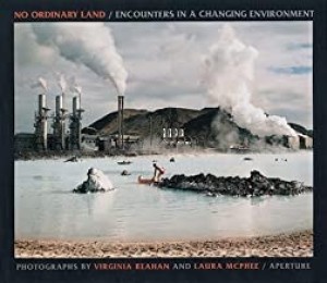 No Ordinary Land: Encounters in a Changing Environment (SIGNED COPY)by: Beahan, Virginia and Laura McPhee