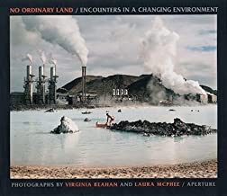 No Ordinary Land: Encounters in a Changing Environmentby: Beahan, Virginia and Laura McPhee