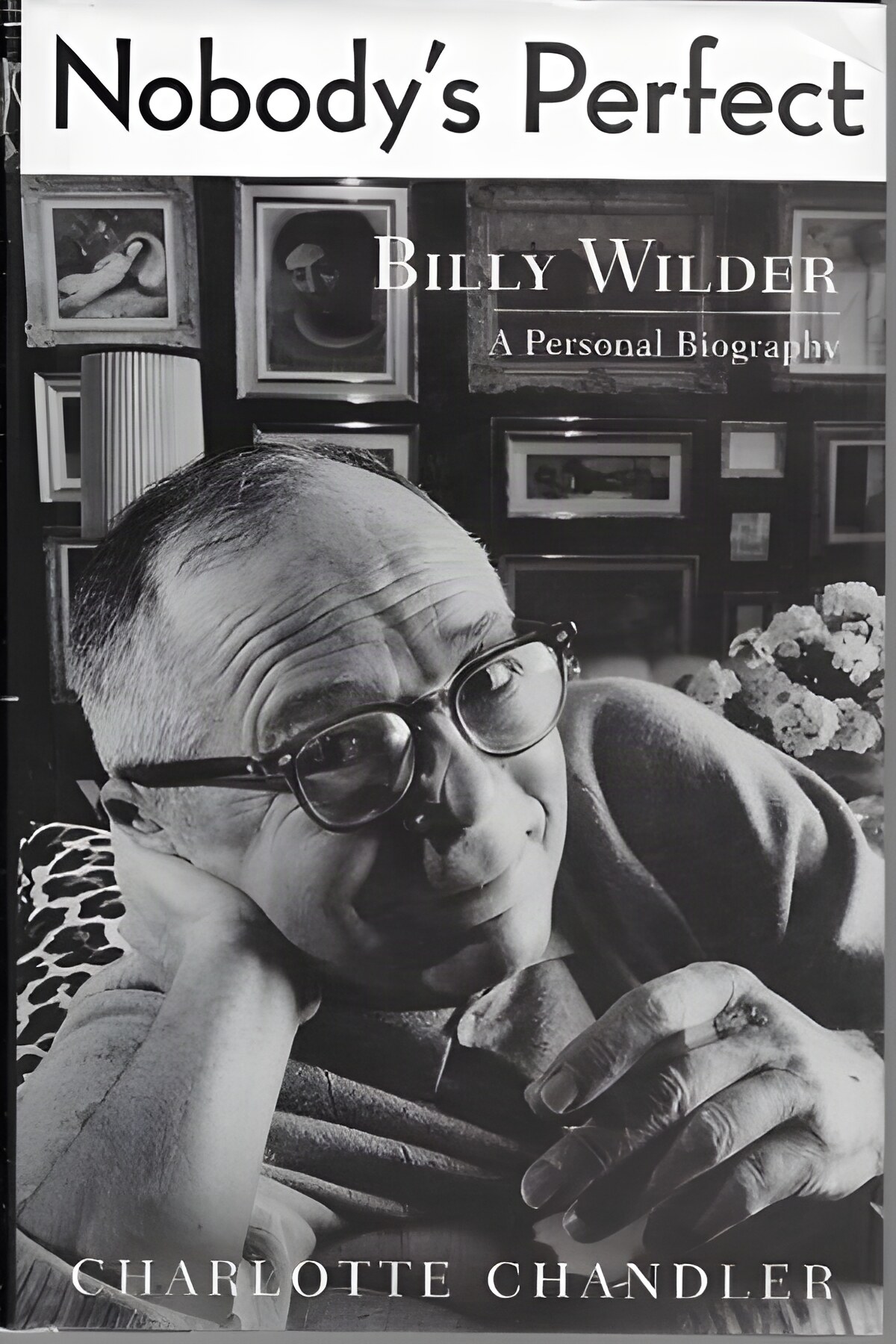 Nobody's Perfect - Billy Wilder - A Personal Biographyby: Chandler, Charlotte