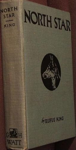 North Star: A Dog Story of the Canadian Northwestby: King, Rufus