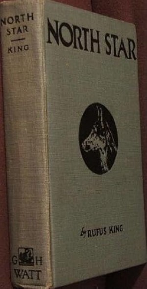 North Star: A Dog Story of the Canadian Northwestby: King, Rufus