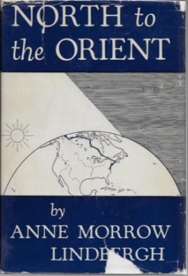 North to the Orient (SIGNED BY BOTH LINDBERGHS)by: Lindbergh, Anne Morrow and Charles