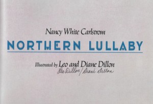 Northern Lullaby (SIGNED BY ILLUSTRATORS)by: Carlstrom, Nancy White and Leo and Diane Dillon