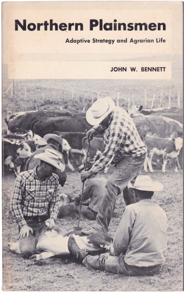Northern Plainsmen: Adaptive Strategy and Agrarian Lifeby: John W. Bennett