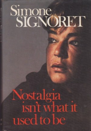 Nostalgia Isn't What It Used To Beby: Signoret, Simone 