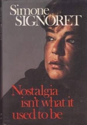 Nostalgia Isn't What It Used To Beby: Signoret, Simone 
