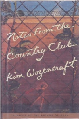 Notes from the Country Club (SIGNED COPY)by: Wozencraft, Kim