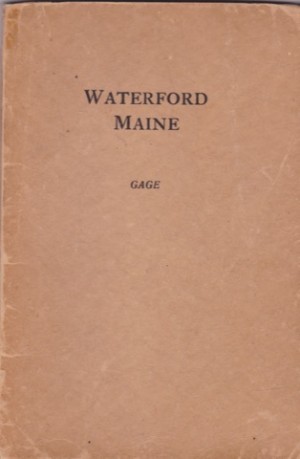 Notes on the History of Waterford Maine by: Thomas Hovey Gage 