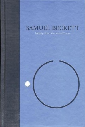 Novels of Samuel Beckett: Volume I of The Grove Centenary Editionsby: Samuel Beckett, Paul Auster (Editor), Colm Toibin (Introduction)