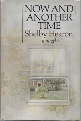 Now and Another Time (SIGNED COPY)by: Hearon, Shelby