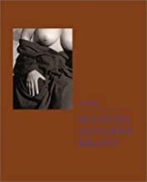 Nudes: the Blue House. the Photographs of Manuel Alvarez Bravoby: Ariadne Kimberly Huque and Manuel Alvarez Bravo