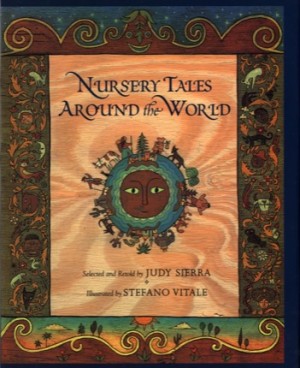 Nursery Tales Around the World by: Sierra, Judy / Vitale, Stefano 