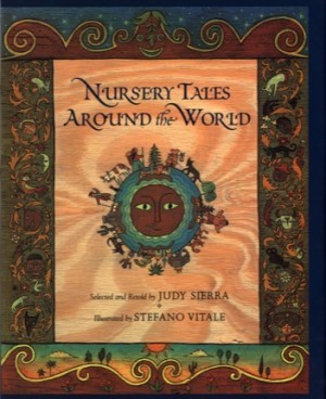 Nursery Tales Around the World by: Sierra, Judy / Vitale, Stefano 