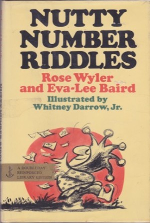 Nutty Number Riddlesby: Rose and Eva-Lee Baird Wyler/ Whitney Darrow, Jr.