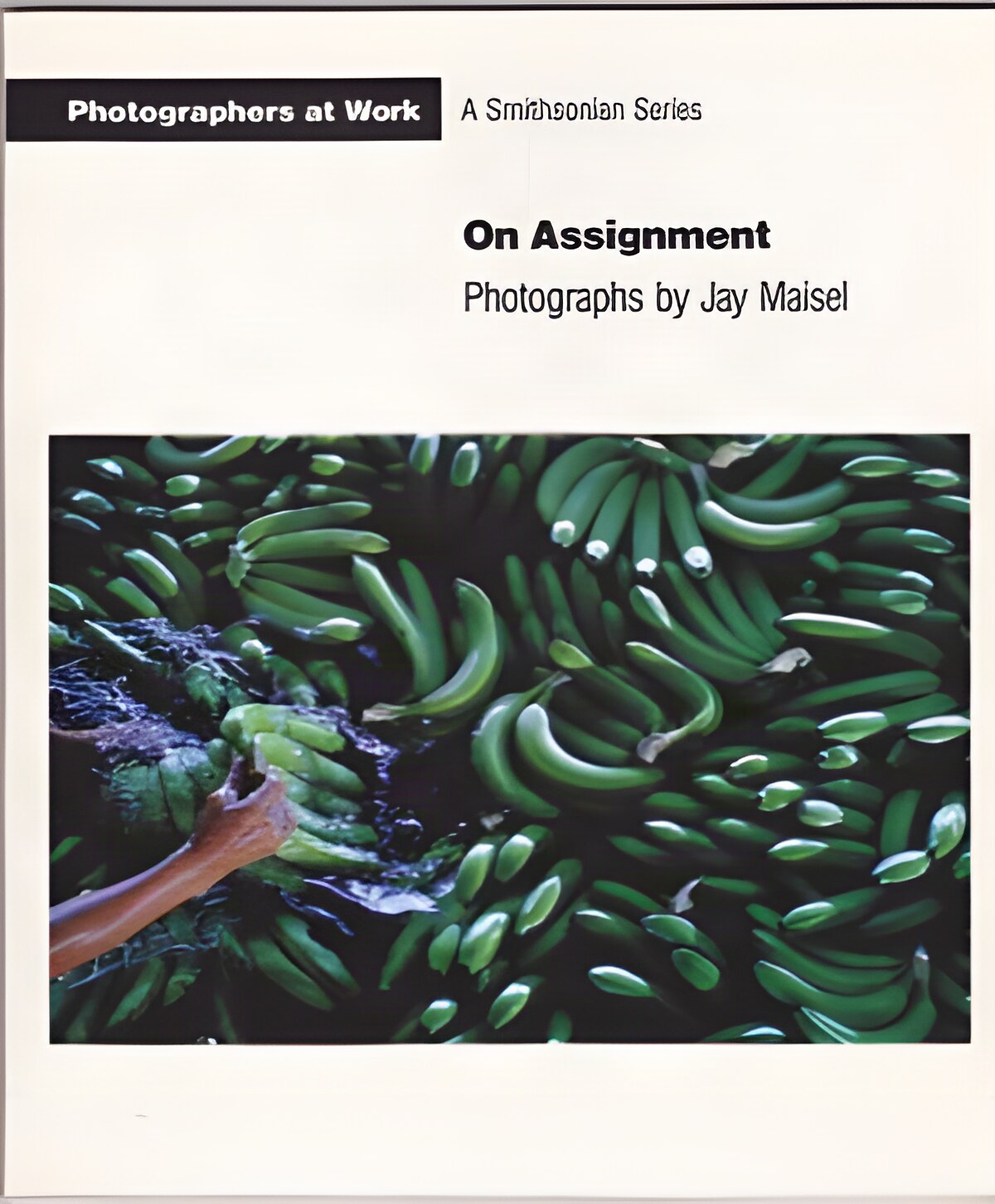 ON ASSIGNMENT (Photographers at Work) by: Maisel, Jay