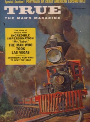 ORIGINAL VINTAGE MAGAZINE COVER: True Magazine August 1955 - Train locomotiveby: Peter Helck (Illust.)