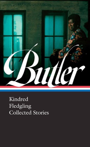 Octavia E. Butler: Kindred/Fledgling/Collected Storiesby: Octavia E. Butler