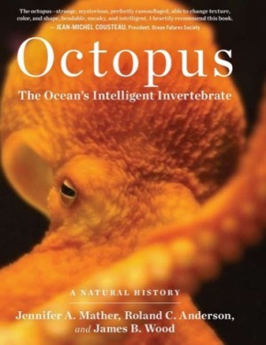 Octopus: The Ocean's Intelligent Invertebrateby: Mather Jennifer A. & Roland C. Anderson & James B. Wood