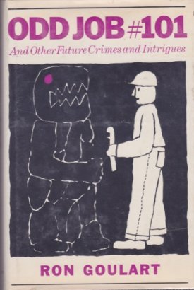 Odd Job #101 And Other Future Crimes and Intrigues by: Goulart, Ron 