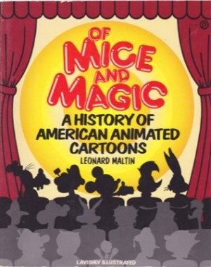 Of Mice and Magic A History of American Animated Cartoons by: Maltin, Leonard 
