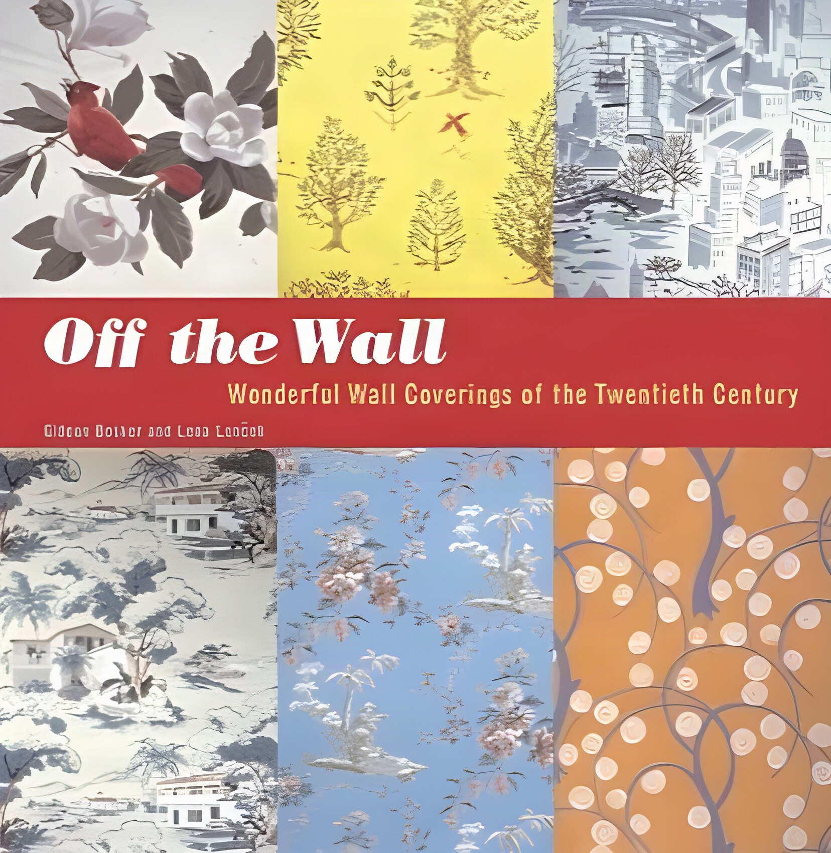 Off the Wall: Wonderful Wall Coverings of the Twentieth Centuryby: Gideon Bosker / Lena Lencek 