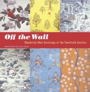 Off the Wall: Wonderful Wall Coverings of the Twentieth Centuryby: Gideon Bosker / Lena Lencek 
