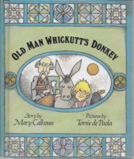 Old Man Whickutt's Donkeyby: Calhoun, Mary, Tomie de Paola
