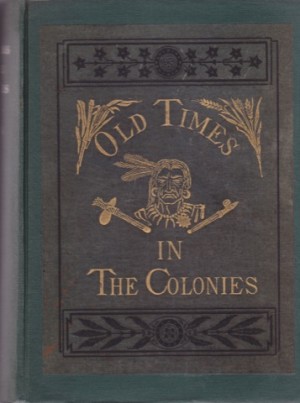 Old Times in the Coloniesby: Coffin, Charles Carleton 