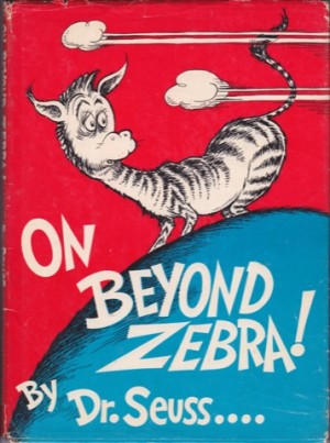 On Beyond Zebra by: Dr. Seuss