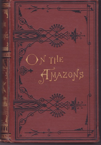 On the Amazons; or the Cruise of "the Rambler" as Recorded by Wash.by: Stephens (Ed), C. A. 