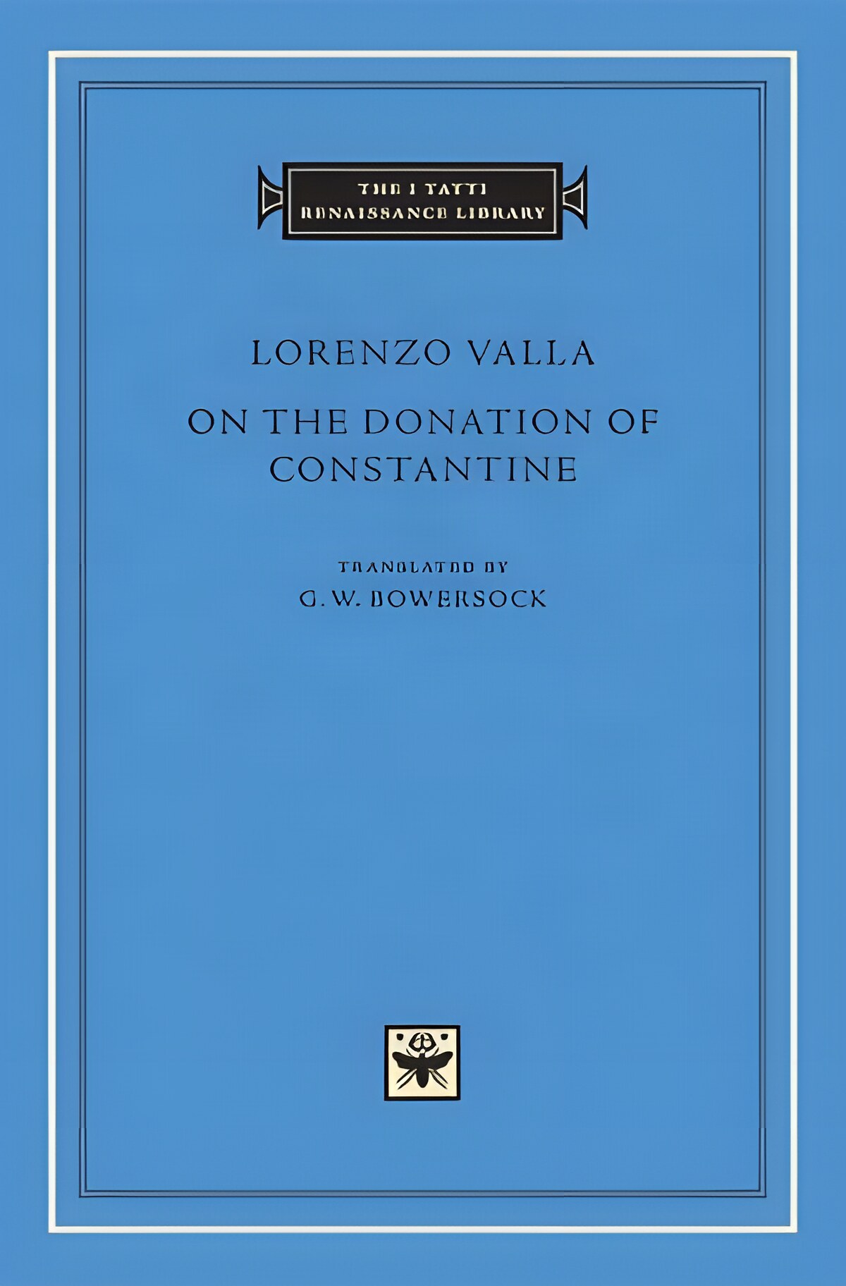 On the Donation of Constantine (The I Tatti Renaissance Library)by: Valla, Lorenzo/ Bowersock G. W. (Translator)