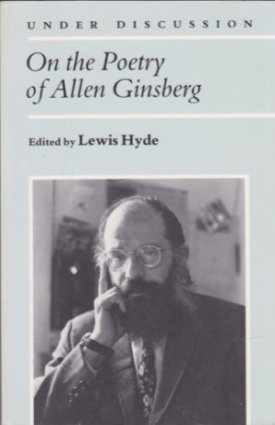 On the Poetry of Allen Ginsberg (Under Discussion) by: Hyde, Lewis (editor) 