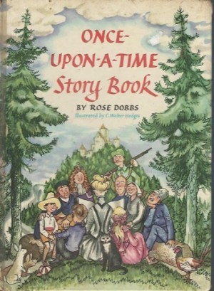 Once-Upon-A-Time Story Book by: Rose Dobbs/C. Walter Hodges