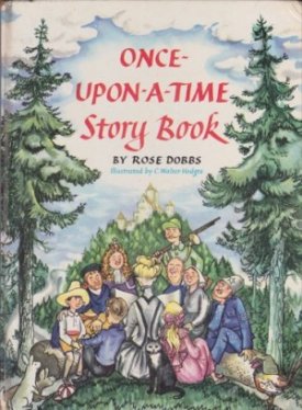 Once-Upon-a-Time Story Bookby: Rose Dobbs, Illustrator: C. Walter Hodges 