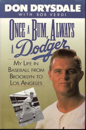 Once a Bum, Always a Dodger: My Life in Baseball from Brooklyn to Los Angelesby: Don Drysdale / Bob Verdi